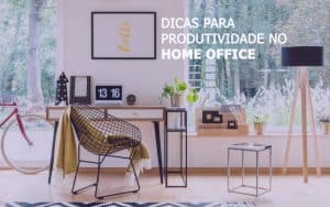 Dicas para produtividade no home office
