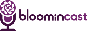 Conheça o Bloomincast: o podcast onde você encontra tudo sobre marketing digital e empreendedorismo
