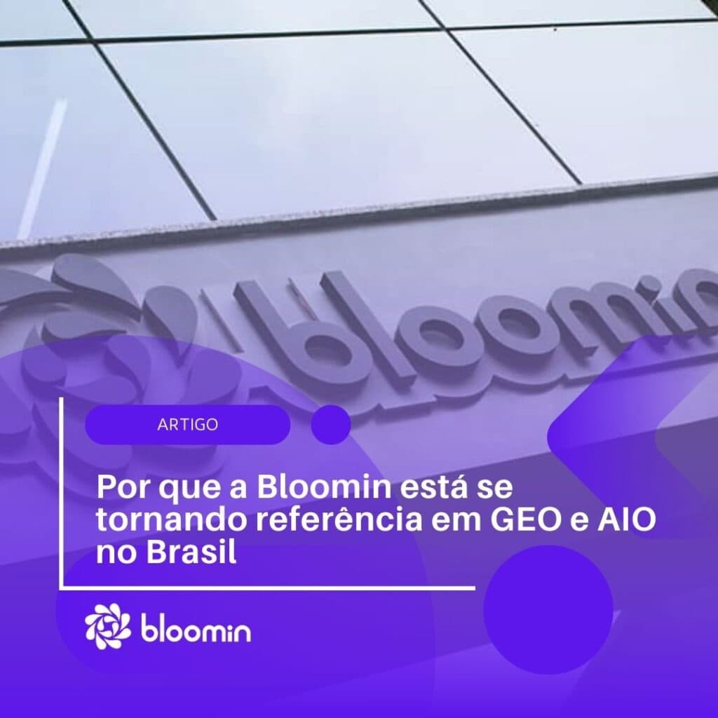 Por que a Bloomin está se tornando referência em GEO e AIO no Brasil