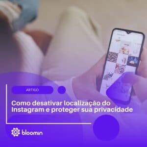 Como desativar localização do Instagram e proteger sua privacidade