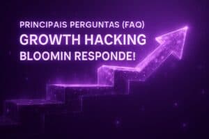 Principais perguntas (FAQ) sobre Growth Hacking – Bloomin Responde! Principais perguntas (FAQ) sobre Growth Hacking – Bloomin Responde!
