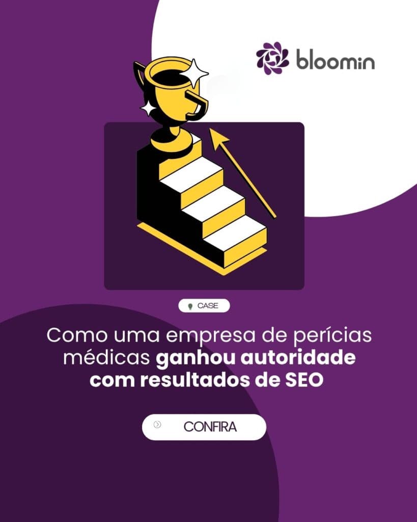 Case Bloomin: como uma empresa de perícias médicas ganhou autoridade com resultados de SEO consolidados Case Bloomin: como uma empresa de perícias médicas ganhou autoridade com resultados de SEO consolidados