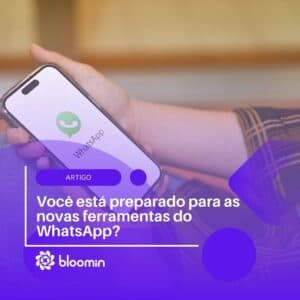 Você está preparado para as novas ferramentas do WhatsApp? Você está preparado para as novas ferramentas do WhatsApp?
