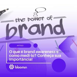 O que é brand awareness e como medi-lo? Conheça sua importância! O que é brand awareness e como medi-lo? Conheça sua importância!