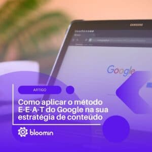 Como aplicar o método E-E-A-T do Google na sua estratégia de conteúdo Como aplicar o método E-E-A-T do Google na sua estratégia de conteúdo