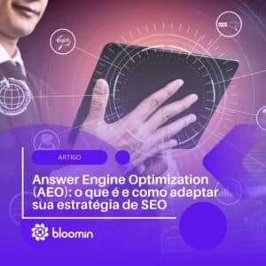Answer Engine Optimization (AEO): o que é, como funciona e como adaptar sua estratégia de SEO Answer Engine Optimization (AEO): o que é, como funciona e como adaptar sua estratégia de SEO