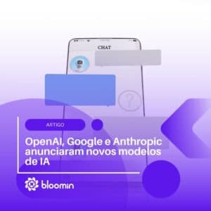 OpenAI, Google e Anthropic anunciaram novos modelos de IA OpenAI, Google e Anthropic anunciaram novos modelos de IA