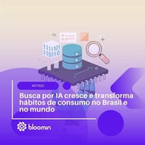 Busca por IA cresce e transforma hábitos de consumo no Brasil e no mundo Busca por IA cresce e transforma hábitos de consumo no Brasil e no mundo