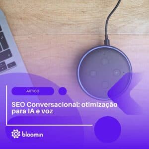 SEO Conversacional: saiba tudo sobre otimização para IA e voz SEO Conversacional: saiba tudo sobre otimização para IA e voz